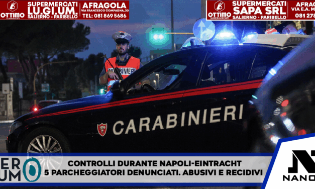 Controlli durante Napoli-Eintracht, 5 parcheggiatori denunciati Abusivi e recidivi. Denunciate dai carabinieri altre tre persone