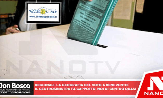 Regionali, la geografia del voto a Benevento: il centrosinistra fa ‘cappotto’, Noi di Centro quasi