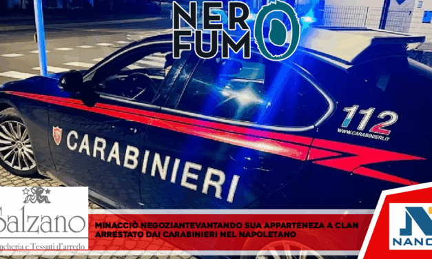 Minacciò negoziante vantando sua appartenenza a clan Arrestato dai Carabinieri nel Napoletano