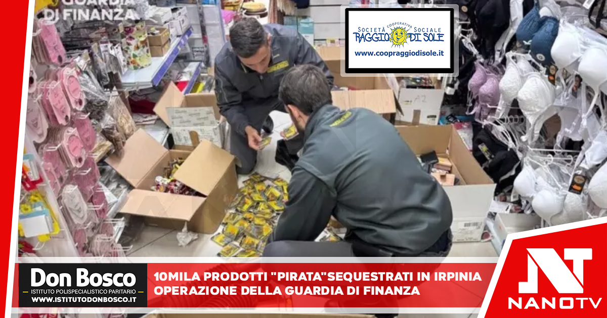 Dieci mila prodotti “pirata” sequestrati in Irpinia Operazione condotta dalla Guardia di Finanza
