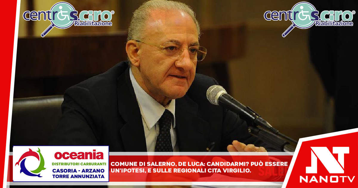 Comune di Salerno, De Luca: “Candidarmi a sindaco? Può essere un’ipotesi” e sulle regionali cita Virgilio