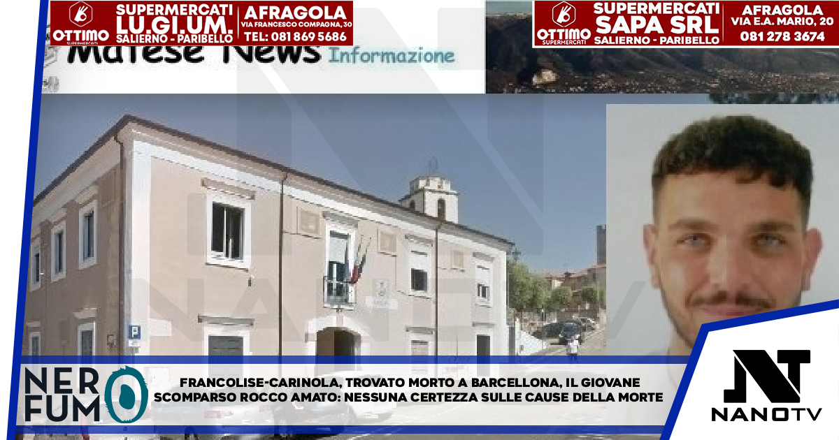 FRANCOLISE / CARINOLA. Trovato morto in Spagna, a Barcellona, il giovane scomparso Rocco Amato: nessuna certezza sulle cause della morte.