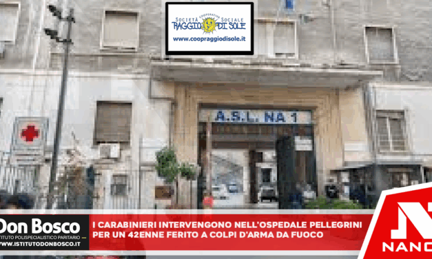 I carabinieri intervengono nell’ospedale Pellegrini per un 42enne di Cercola, ferito da colpo d’arma da fuoco.