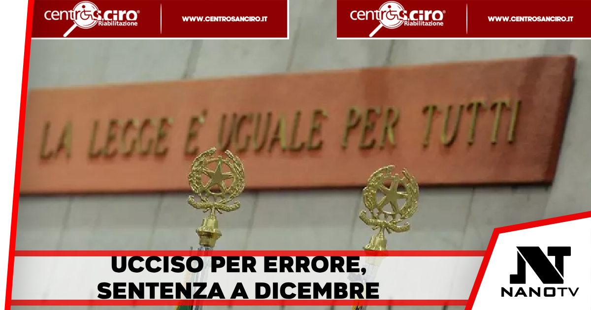 Ucciso per errore, sentenza a dicembre