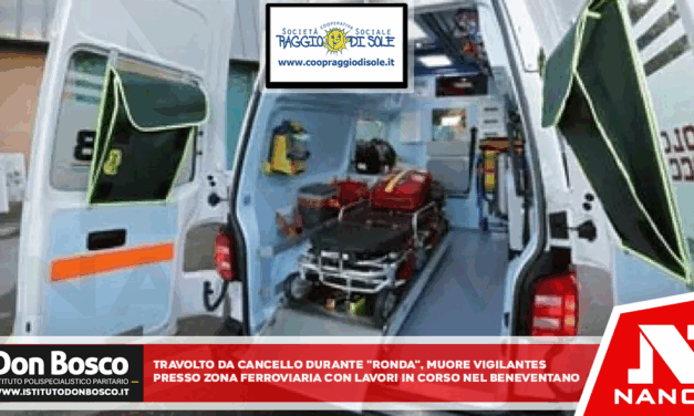 Travolto da cancello durante ‘ronda’, muore vigilantes Presso zona ferroviaria con lavori in corso, nel beneventano
