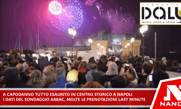 A Capodanno tutto esaurito in centro storico Napoli I dati del sondaggio Abbac, molte le prenotazioni last minute