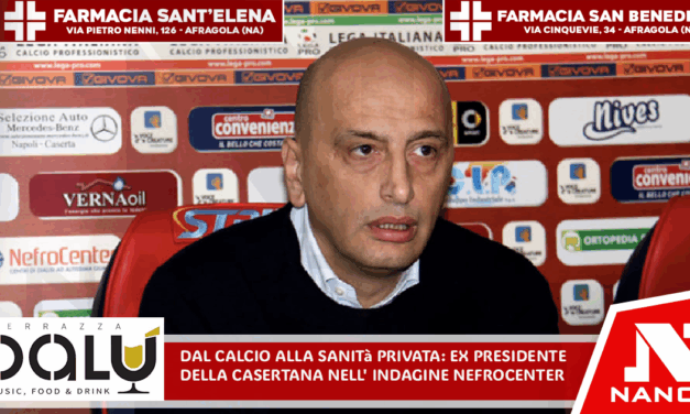 Dal calcio alla sanità privata: ex presidente della Casertana nell’indagine Nefrocenter