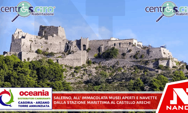 Salerno, all’Immacolata musei aperti e navette dalla Stazione Marittima al Castello Arechi