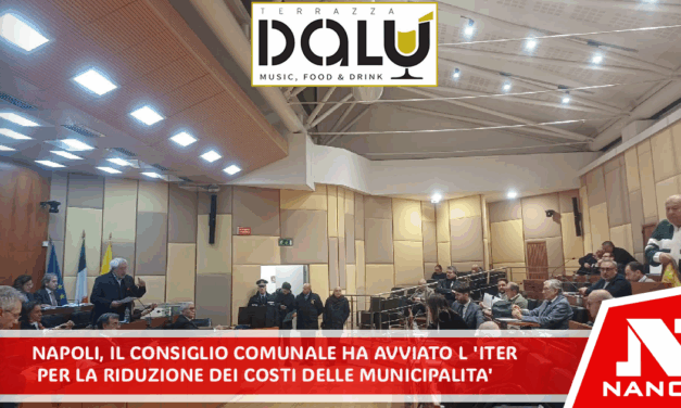 Napoli-Il Consiglio comunale ha avviato l’iter per la riduzione dei costi delle Municipalità