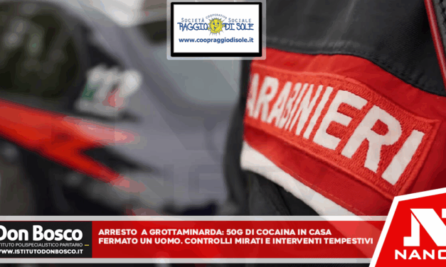 Arresto a Grottaminarda: 50 grammi di cocaina in casa, fermato un uomo Controlli mirati e interventi tempestivi