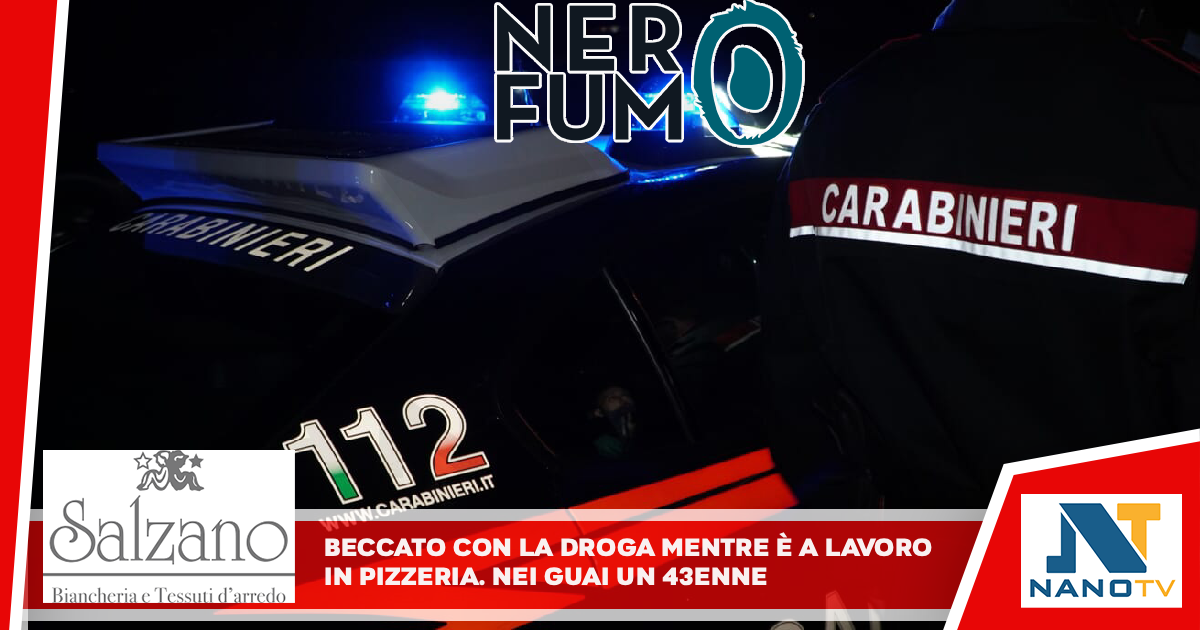 Beccato con la droga mentre è a lavoro in pizzeria, nei guai 43enne