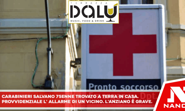 Carabinieri salvano 75enne trovato a terra in casa Provvidenziale l’allarme di un vicino. L’anziano è grave