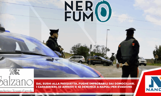 Dal sushi alla Pasquetta, fughe improbabili dai domiciliari I Carabinieri, 55 arresti e 42 denunce a Napoli per evasione