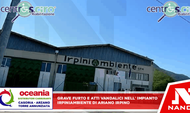 Grave furto e atti vandalici nell’impianto Irpiniambiente di Ariano Irpino