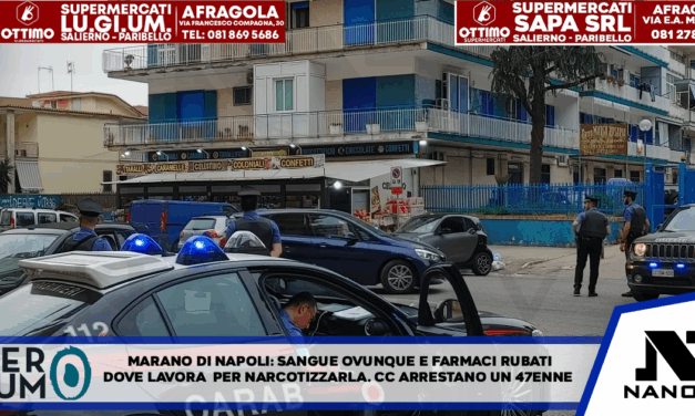 Marano di Napoli: Sangue ovunque e i farmaci rubati dove lavora per narcotizzarla. Carabinieri arrestano 47enne