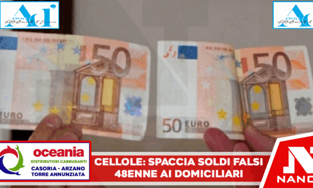 CELLOLE – Spaccia soldi falsi, 48enne ai domiciliari