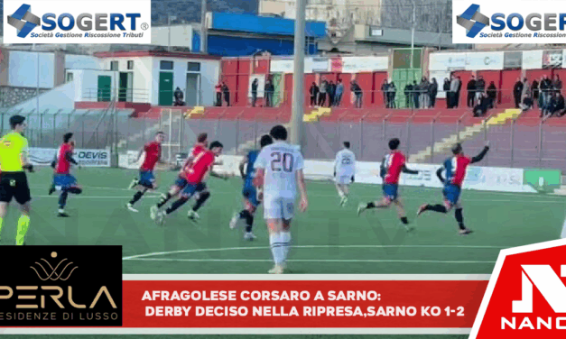 Afragolese corsara a Sarno: derby deciso nella ripresa, Sarnese ko 1-2