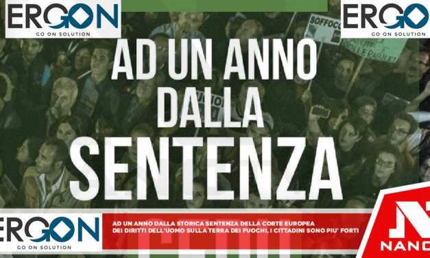Ad un anno dalla storica sentenza della Corte Europea dei Diritti dell’Uomo sulla Terra dei Fuochi, i cittadini sono più forti.