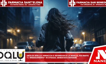 ORTA DI ATELLA – Minaccia e aggredisce la moglie, poi parte l’ “inseguimento” in strada: arrestato giovane