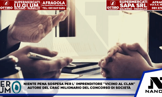 Niente pena sospesa per l’imprenditore ‘vicino al clan’ autore del crac milionario del consorzio di società