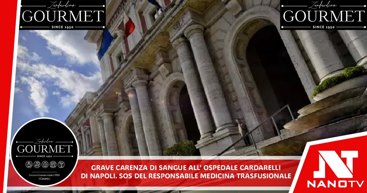 Grave carenza di sangue all’ospedale Cardarelli di Napoli Sos del responsabile Medicina trasfusionale soprattutto ai giovani, ‘donate’