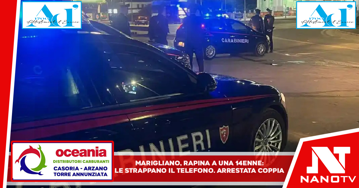 Marigliano, rapina a una 14enne: le strappano il telefono. Arrestata coppia