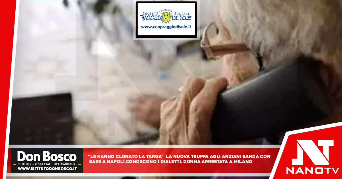 Le hanno clonato la targa’, la nuova truffa agli anziani Banda con base a Napoli, conoscono i dialetti. Donna arrestata a Milano