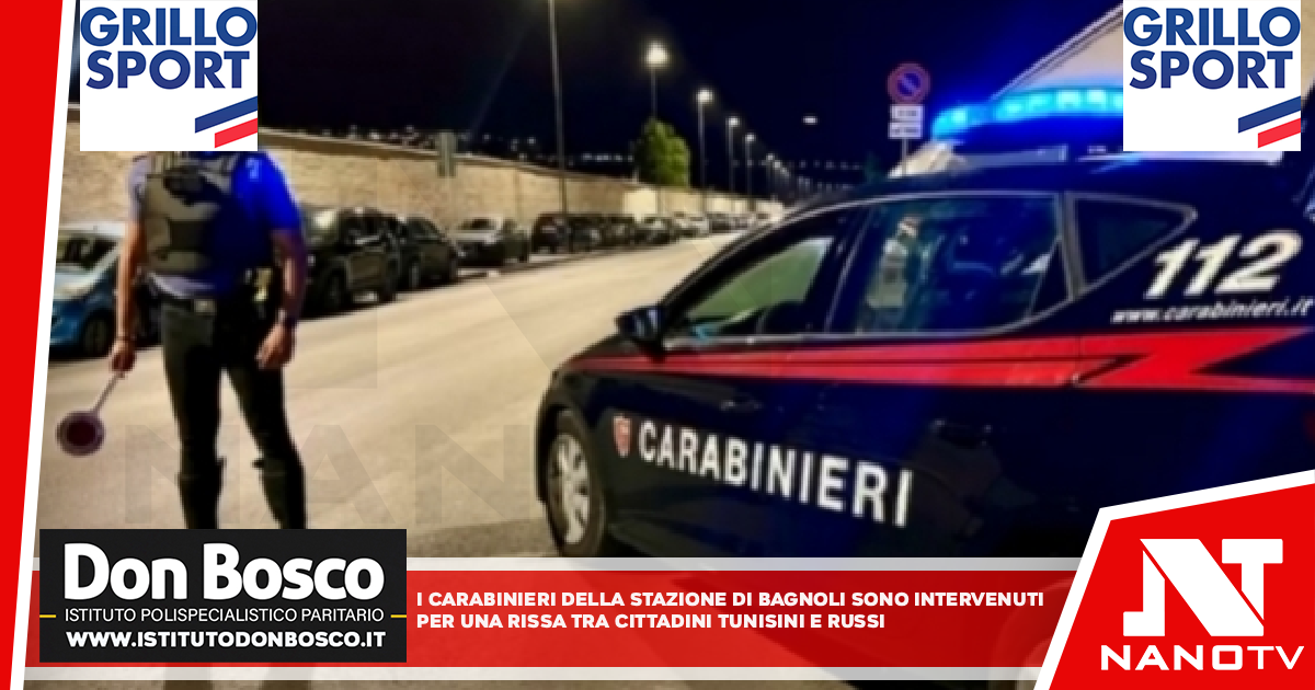 Carabinieri della stazione Bagnoli sono intervenuti per una rissa tra cittadini Tunisini e Russi