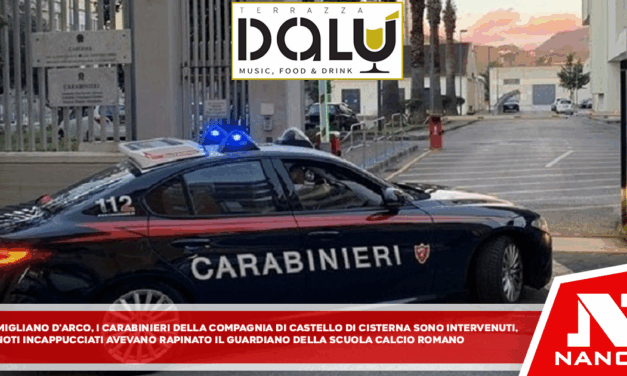 Pomigliano D’Arco: I carabinieri della compagnia di Castello di Cisterna sono intervenuti, ignoti incappucciati di cui almeno uno armato avevano rapinato il 50enne guardiano notturno dell’ex scuola calcio Romano