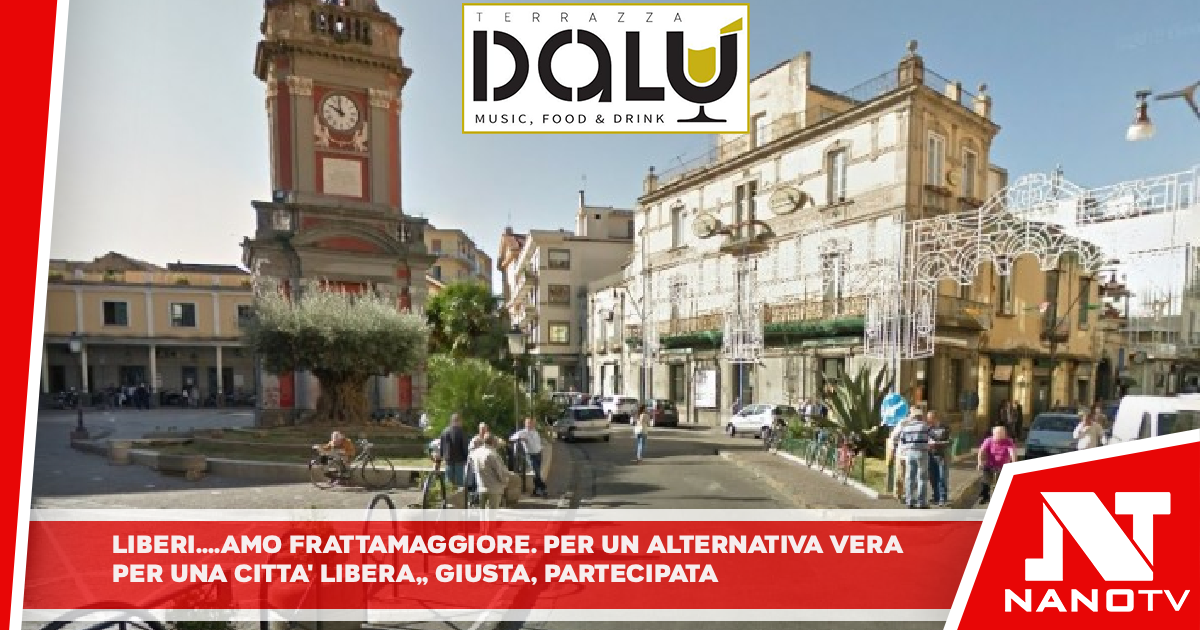 LIBERI…AMO FRATTAMAGGIORE: Per un’alternativa vera. Per una città libera, giusta, partecipata.