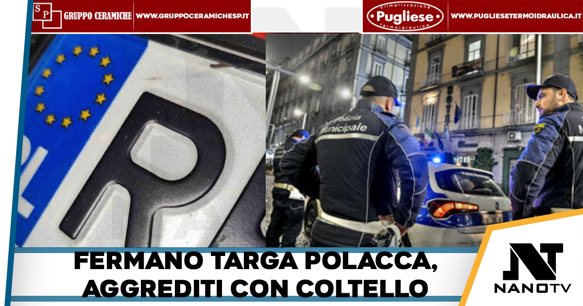 Napoli-Fermata dai vigili con targa polacca chiama il marito che arriva col coltello e li aggredisce