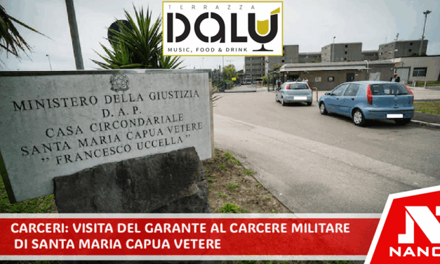Carceri, visita del Garante al Carcere Militare di Santa Maria Capua Vetere