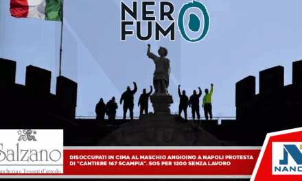 Disoccupati in cima al Maschio Angioino a Napoli Protesta di ‘Cantiere 167 Scampia’. Sos per 1.200 senza lavoro