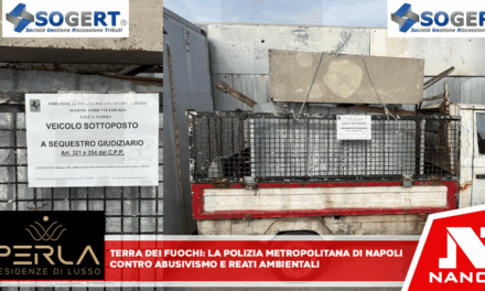 *TERRA DEI FUOCHI: LA POLIZIA METROPOLITANA DI NAPOLI CONTRO ABUSIVISMO E REATI AMBIENTALI*