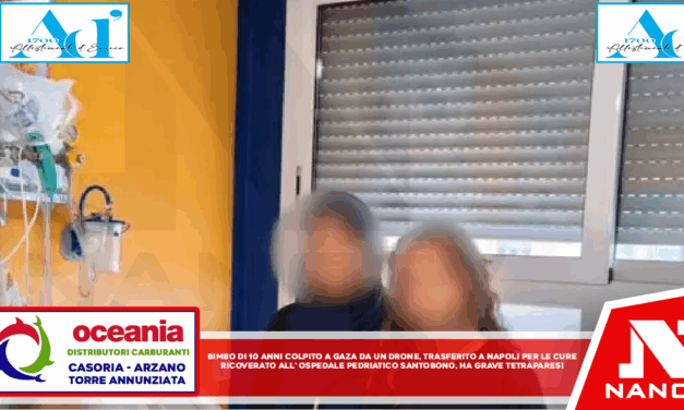 Bimbo di 10 anni colpito a Gaza da un drone trasferito a Napoli per le cure Ricoverato all’ospedale pediatrico Santobono, ha grave tetraparesi
