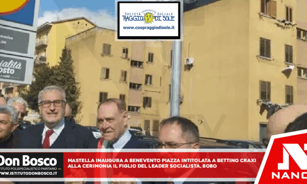 Mastella inaugura a Benevento piazza intitolata a Bettino Craxi Alla cerimonia il figlio del leader socialista, Bobo