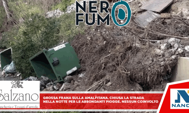 Grossa frana sulla Amalfitana, chiusa la strada Nella notte per le piogge abbondanti, nessuno è rimasto coinvolto
