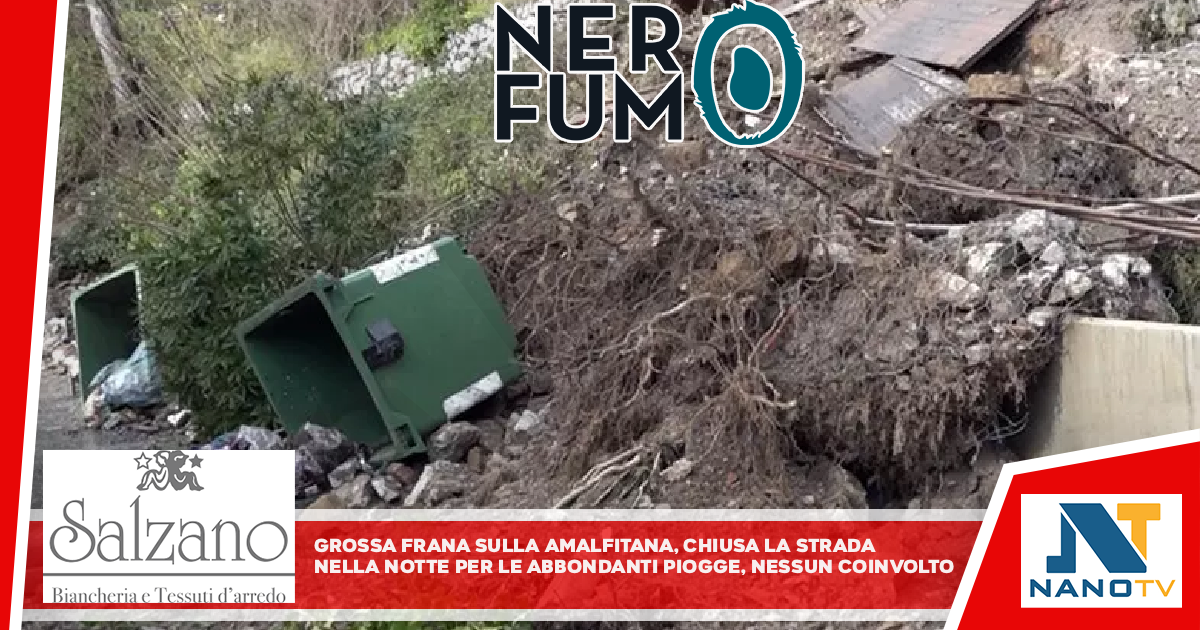 Grossa frana sulla Amalfitana, chiusa la strada Nella notte per le piogge abbondanti, nessuno è rimasto coinvolto