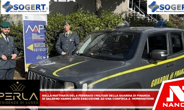 Nella mattinata di venerdì 6 febbraio, militari del Comando Provinciale della Guardia di Finanza di Salerno hanno dato esecuzione a una confisca nei confronti di un imprenditore