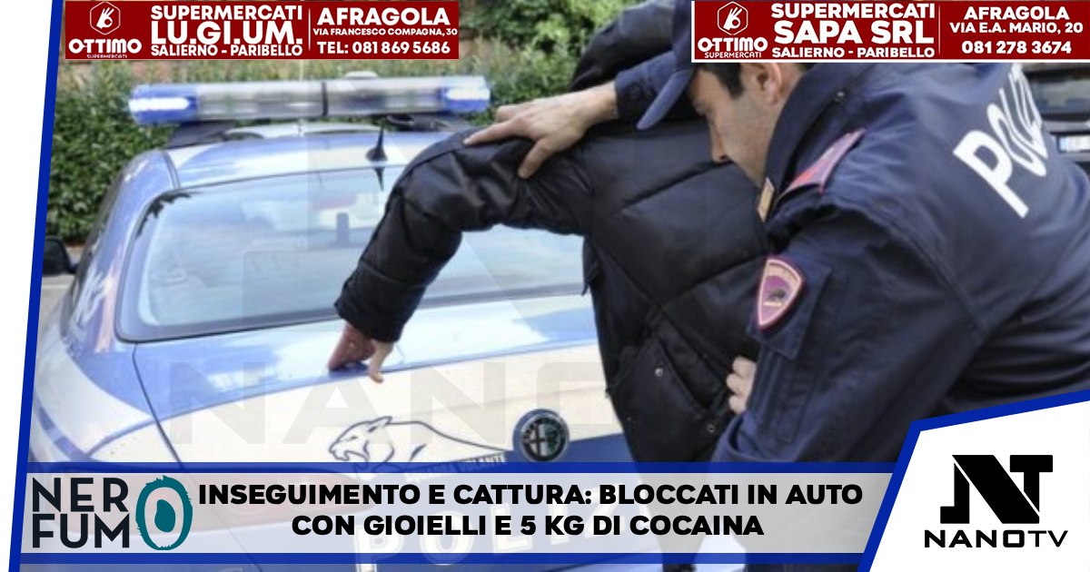 Inseguimento e cattura: bloccati in auto con gioielli e 5 kg di cocaina
