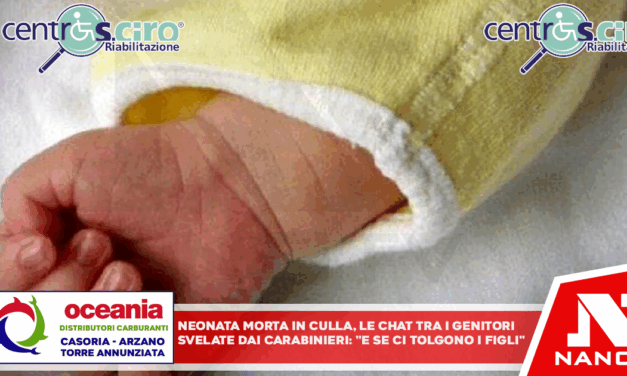 Neonata morta in culla, le chat tra i genitori svelate dai carabinieri: “E se ci tolgono i figli?”