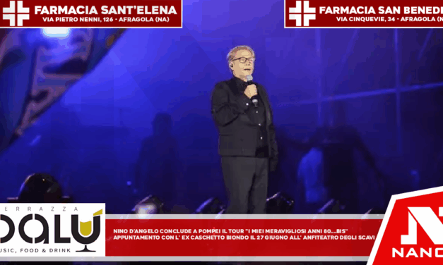 Nino D’Angelo conclude a Pompei il tour ‘I miei meravigliosi anni ’80… bis!’ Appuntamento con l’ex caschetto biondo il 27 giugno all’Anfiteatro degli Scavi