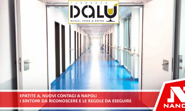 Epatite A, nuovi contagi a Napoli: i sintomi da riconoscere e le regole da seguire
