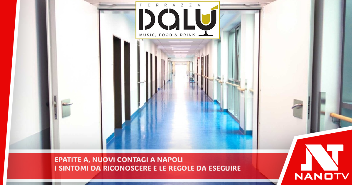Epatite A, nuovi contagi a Napoli: i sintomi da riconoscere e le regole da seguire