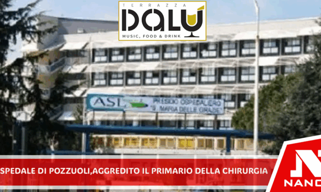 Ospedale di Pozzuoli, aggredito il primario della “Chirurgia”