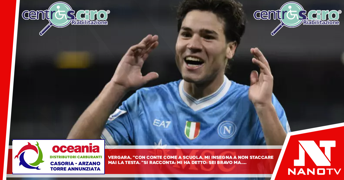 Vergara, ‘con Conte come a scuola, mi insegna a non staccare mai la testa’ Rivelazione del Napoli si racconta: mi ha detto ‘sei bravo ma…’