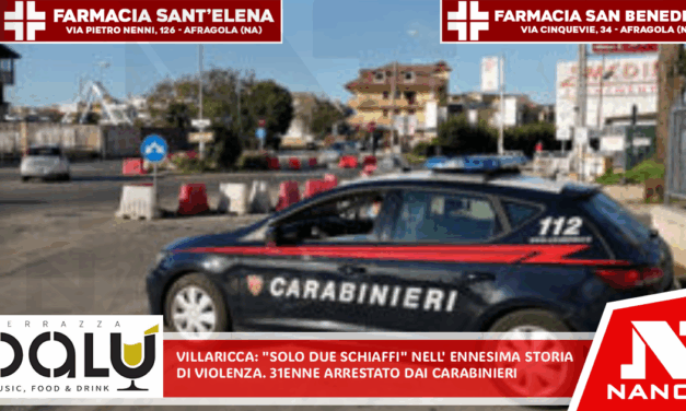 *VILLARICCA: “solo due schiaffi” nell’ennesima storia di violenza. 31enne arrestato dai Carabinieri*