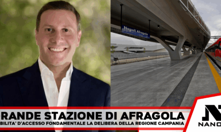 Viabilita’ di accesso alla grande stazione di Afragola: approvato importante documento in Regione Campania