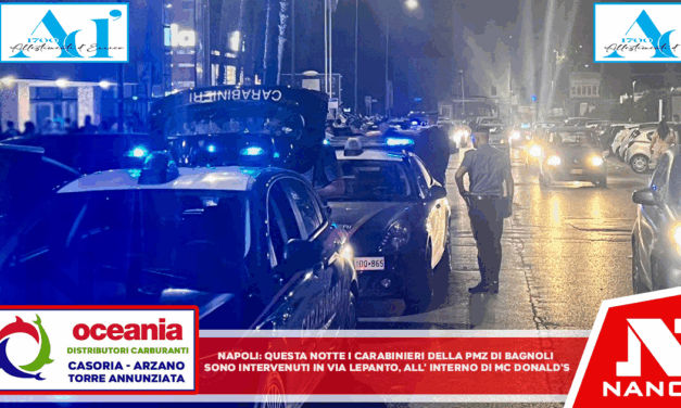 Napoli:  Questa notte i carabinieri della PMZ Bagnoli sono intervenuti in via Lepanto, all’interno del McDonald’s.