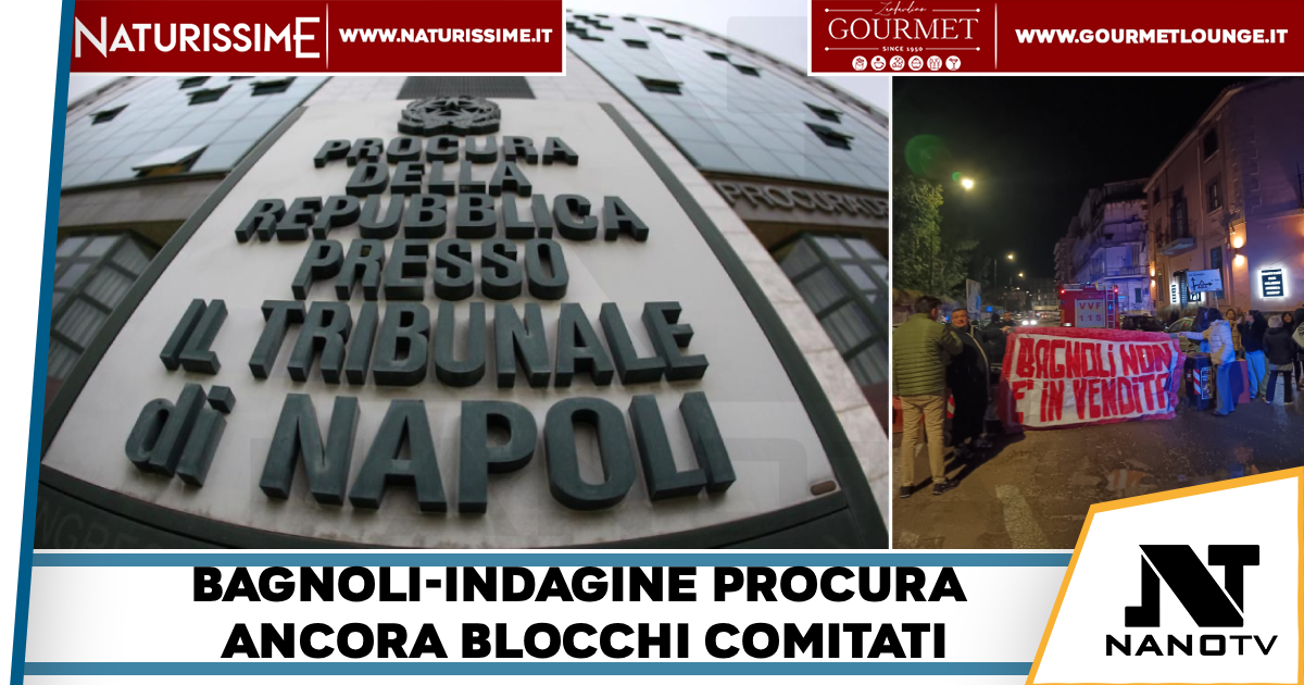 Bagnoli, avviate due indagini dalla Procura di Napoli
